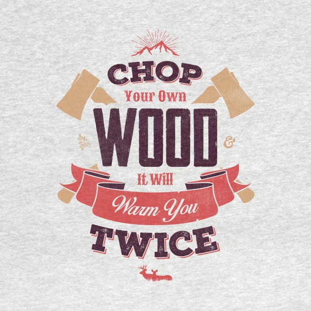 CHOP YOUR OWN WOOD by snevi